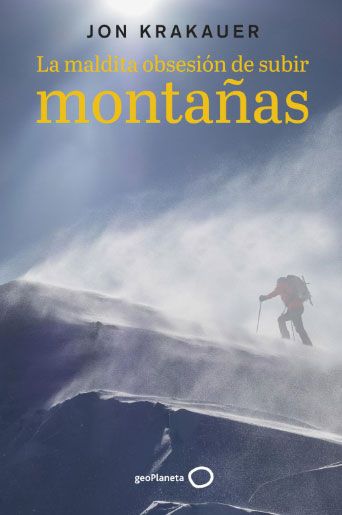 La maldita obsesion de subir montañas jon krakauer